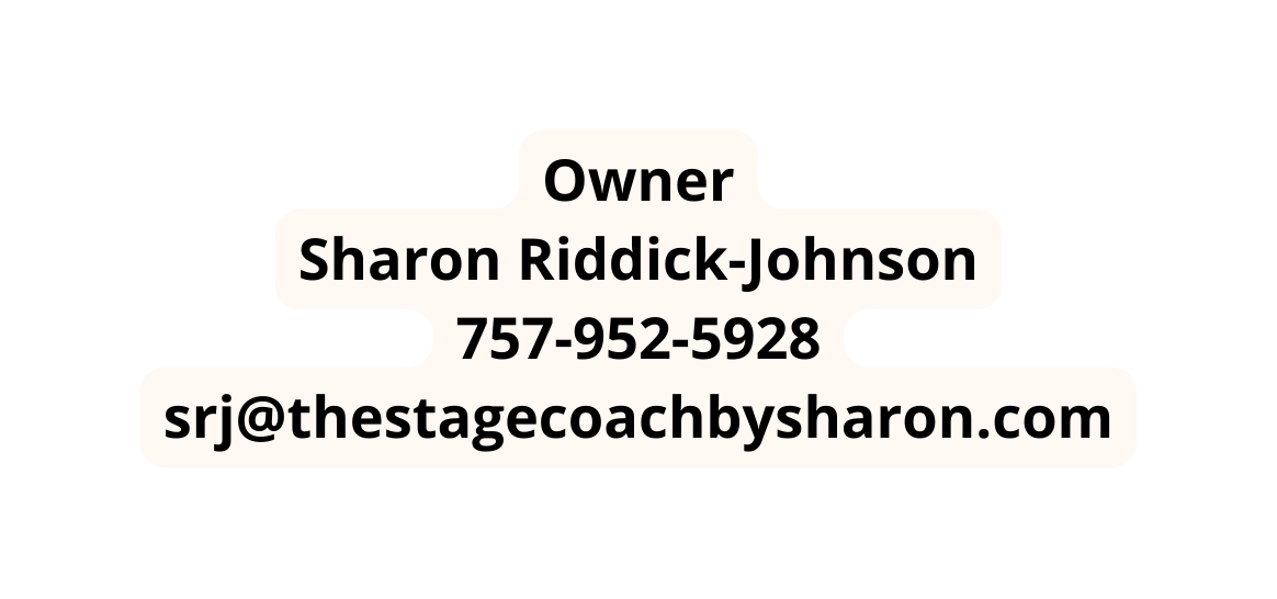 Owner Sharon Riddick Johnson 757 952 5928 srj thestagecoachbysharon com