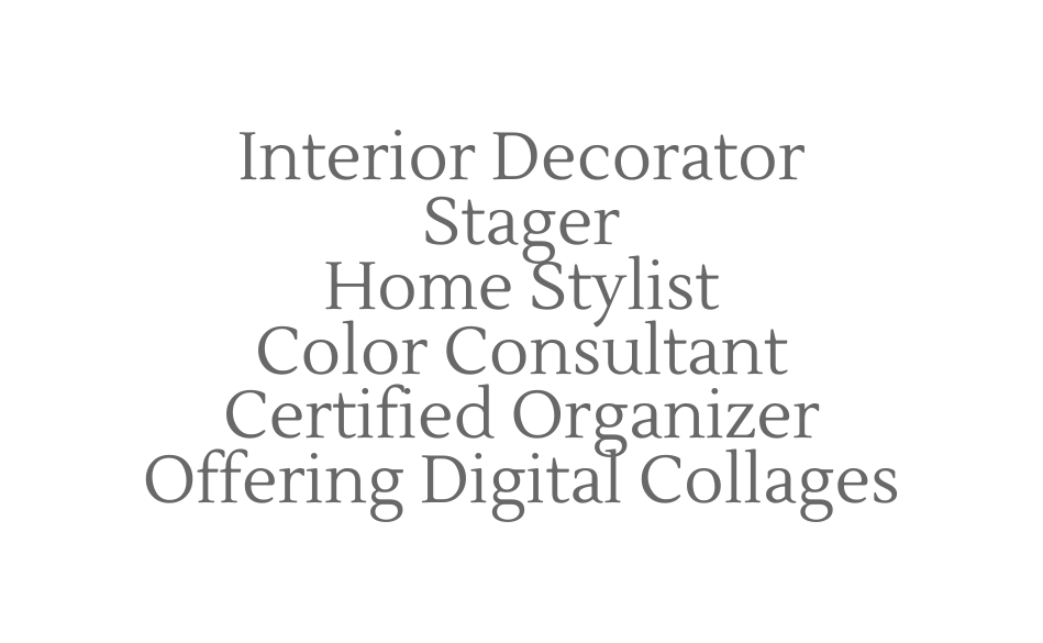 Interior Decorator Stager Home Stylist Color Consultant Certified Organizer Offering Digital Collages